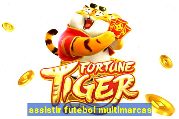 assistir futebol multimarcas